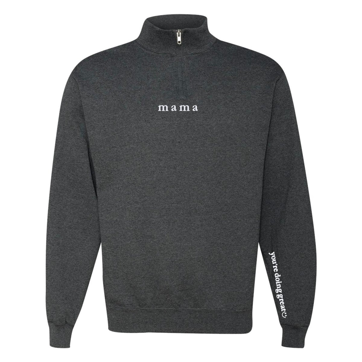 Mama 'You're Doing Great Reminder' Quarter Zip Sweatshirt